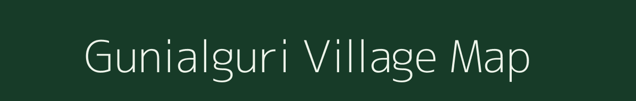 Gunialguri village map in Assam