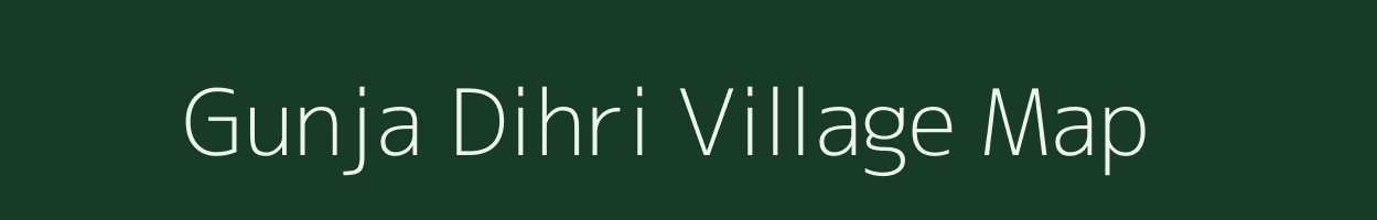 Gunja Dihri village map in Bihar