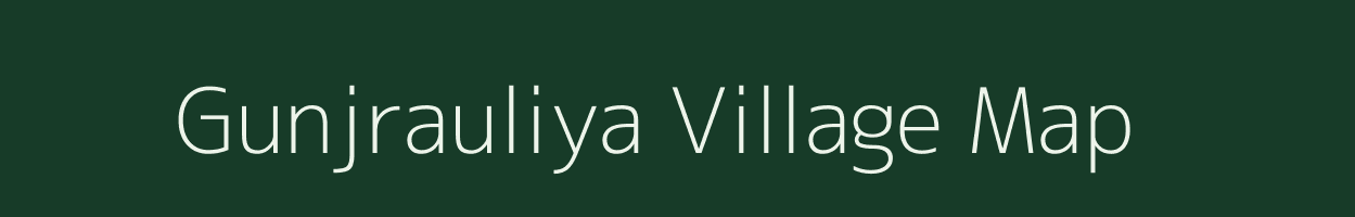 Gunjrauliya village map in Bihar