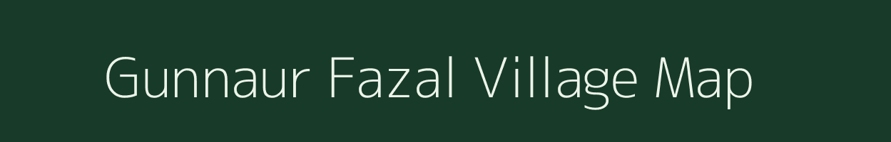Gunnaur Fazal village map in Uttar Pradesh