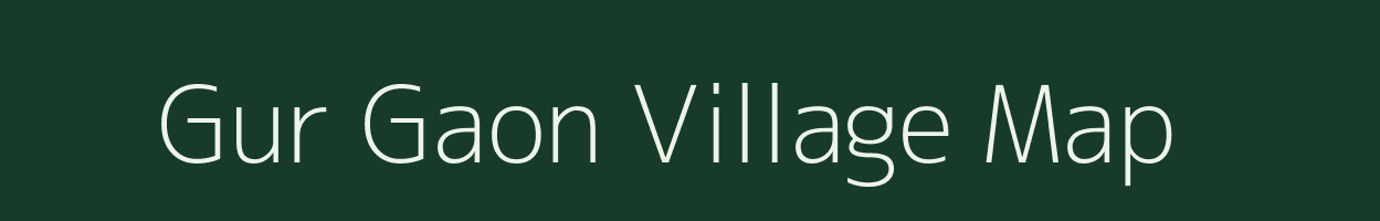 Gur Gaon village map in Uttar Pradesh