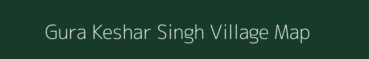 Gura Keshar Singh village map in Rajasthan