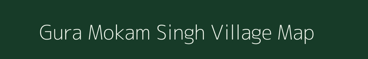 Gura Mokam Singh village map in Rajasthan