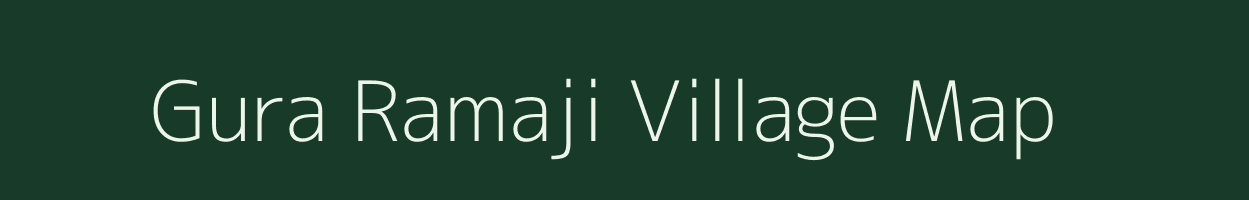 Gura Ramaji village map in Rajasthan