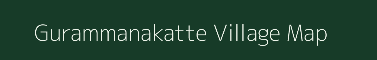 Gurammanakatte village map in Karnataka