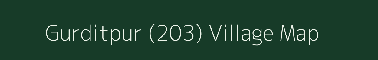 Gurditpur (203) village map in Punjab