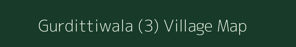 Gurdittiwala (3) village map in Punjab