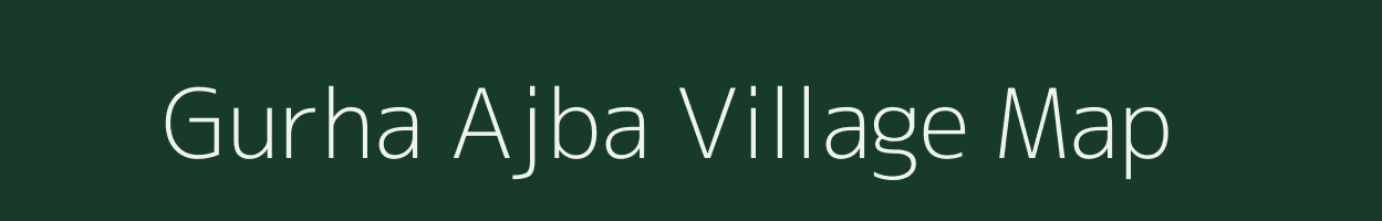 Gurha Ajba village map in Rajasthan