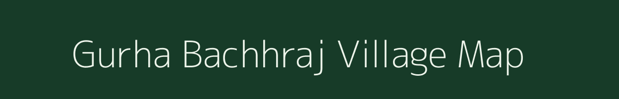 Gurha Bachhraj village map in Rajasthan