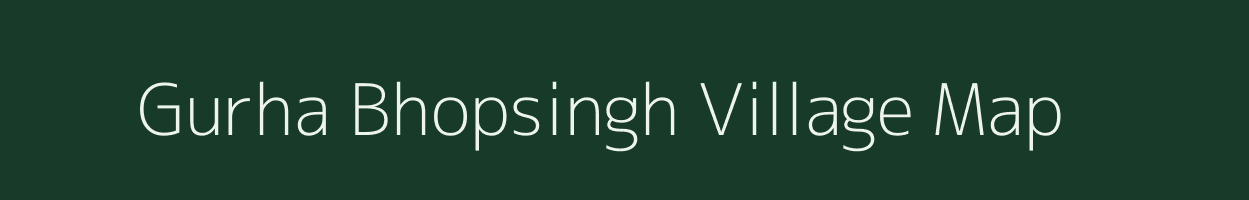 Gurha Bhopsingh village map in Rajasthan