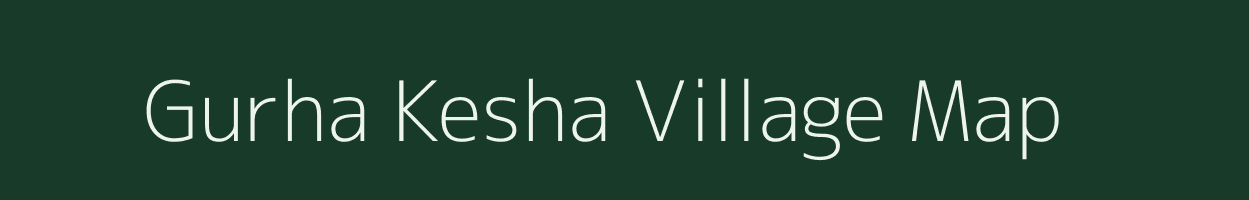 Gurha Kesha village map in Rajasthan
