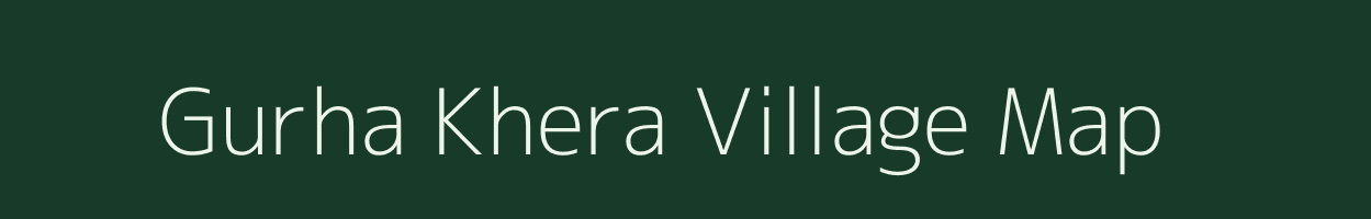 Gurha Khera village map in Rajasthan