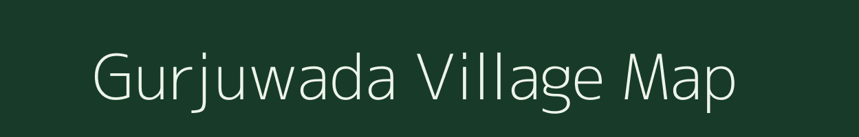 Gurjuwada village map in Andhra Pradesh