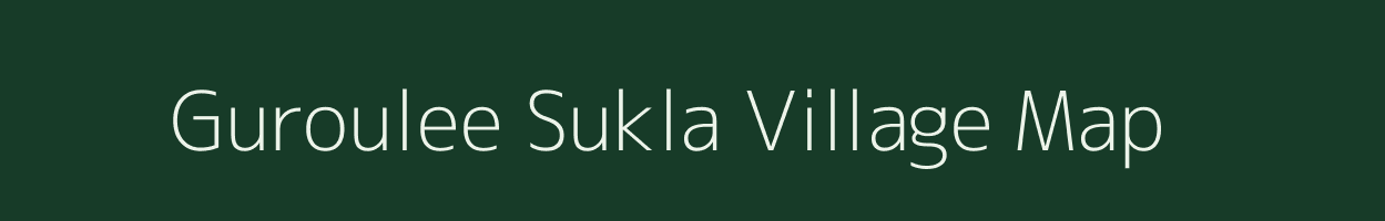 Guroulee Sukla village map in Uttar Pradesh
