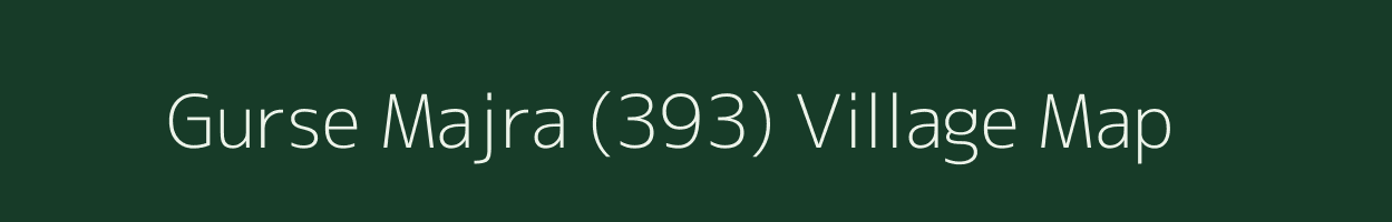 Gurse Majra (393) village map in Punjab