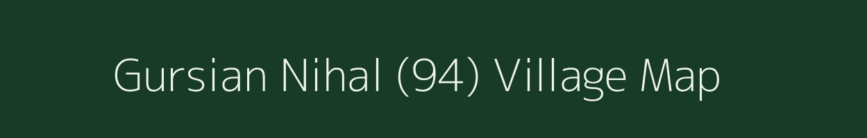 Gursian Nihal (94) village map in Punjab