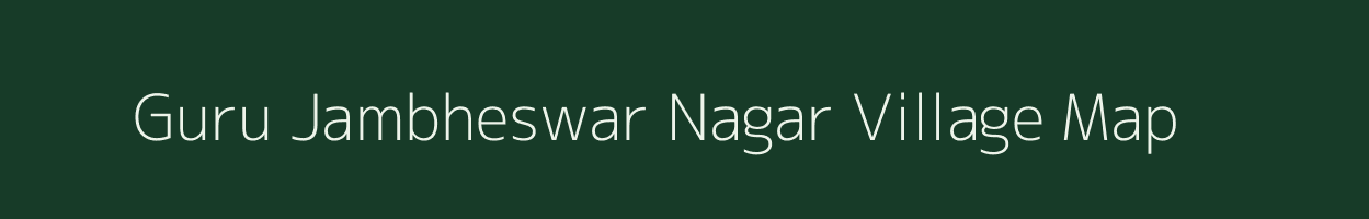 Guru Jambheswar Nagar village map in Rajasthan