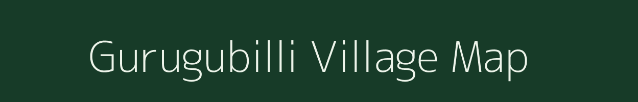 Gurugubilli village map in Andhra Pradesh