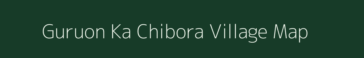 Guruon Ka Chibora village map in Rajasthan