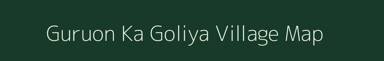 Guruon Ka Goliya village map in Rajasthan