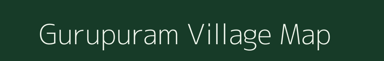Gurupuram village map in Tamil Nadu