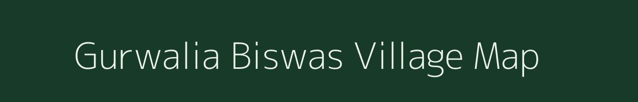 Gurwalia Biswas village map in Bihar