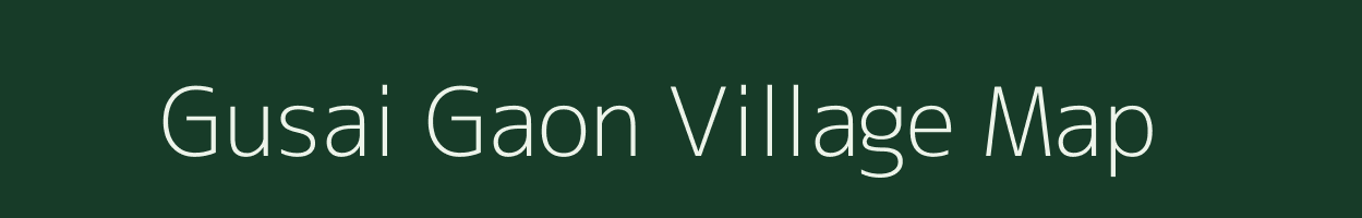 Gusai Gaon village map in Assam