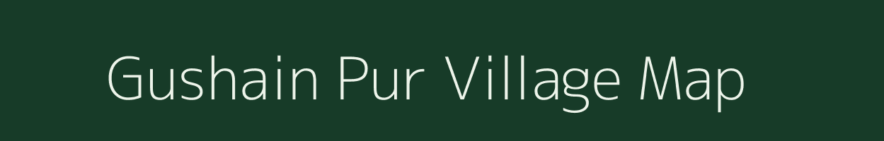 Gushain Pur village map in Uttar Pradesh