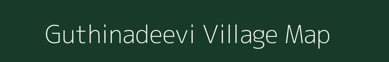 Guthinadeevi village map in Andhra Pradesh