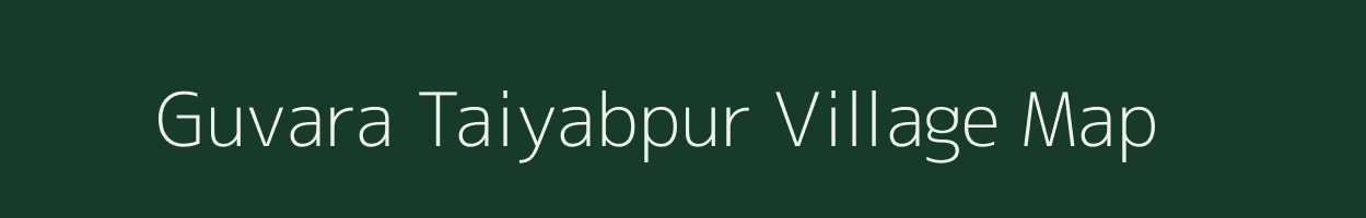 Guvara Taiyabpur village map in Uttar Pradesh