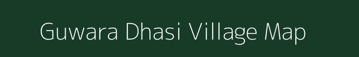 Guwara Dhasi village map in Rajasthan