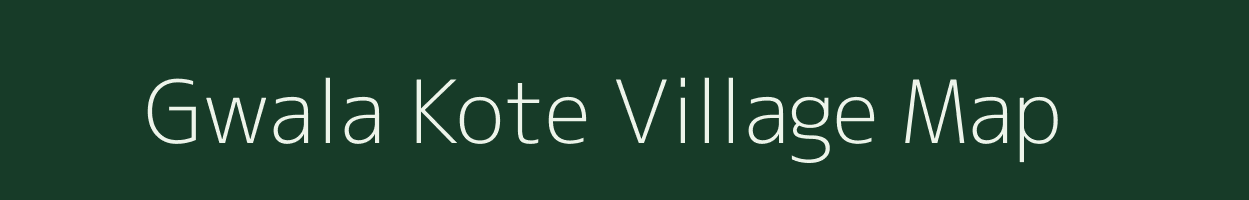 Gwala Kote village map in Uttarakhand