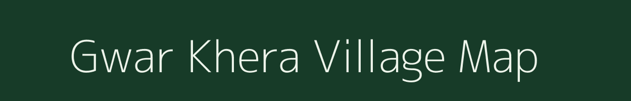 Gwar Khera village map in Uttar Pradesh