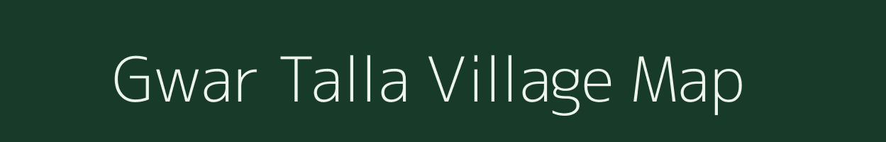 Gwar Talla village map in Uttarakhand