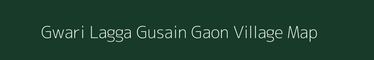 Gwari Lagga Gusain Gaon village map in Uttarakhand