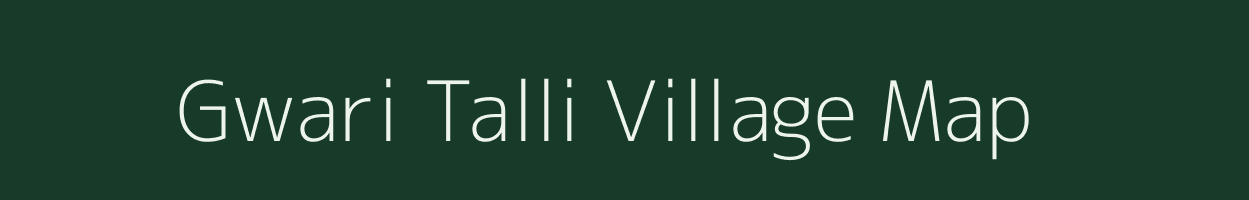 Gwari Talli village map in Uttarakhand