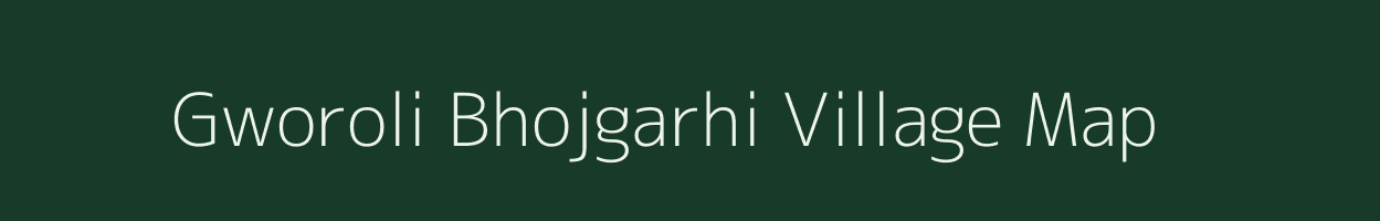 Gworoli Bhojgarhi village map in Uttar Pradesh