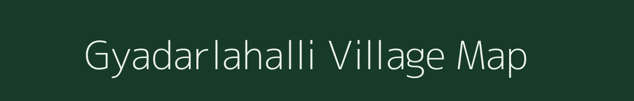 Gyadarlahalli village map in Karnataka