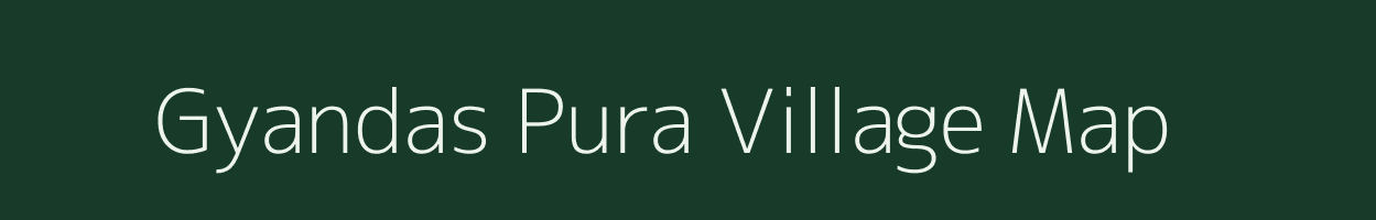 Gyandas Pura village map in Rajasthan