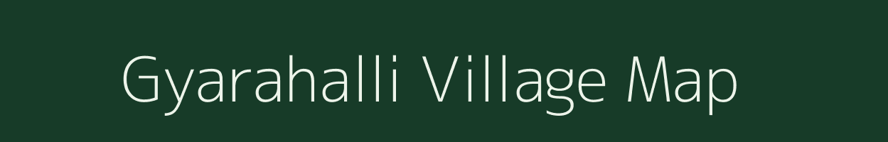 Gyarahalli village map in Karnataka