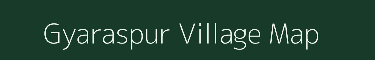 Gyaraspur village map in Madhya Pradesh