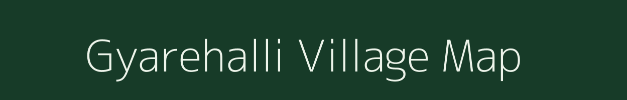 Gyarehalli village map in Karnataka