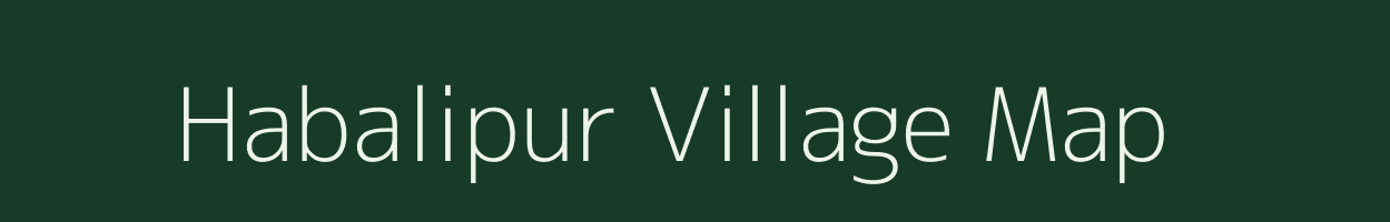Habalipur village map in Bihar