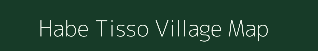 Habe Tisso village map in Assam