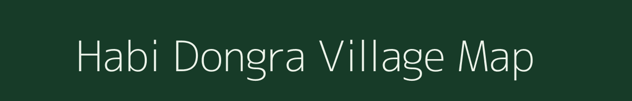 Habi Dongra village map in Assam