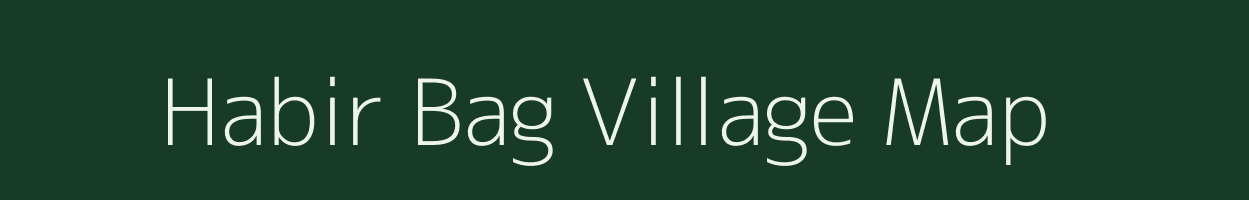 Habir Bag village map in Assam