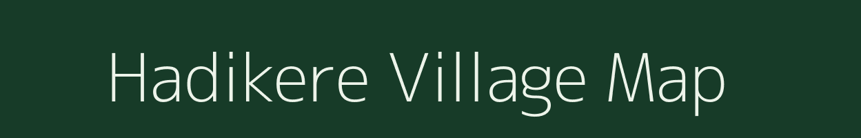 Hadikere village map in Karnataka