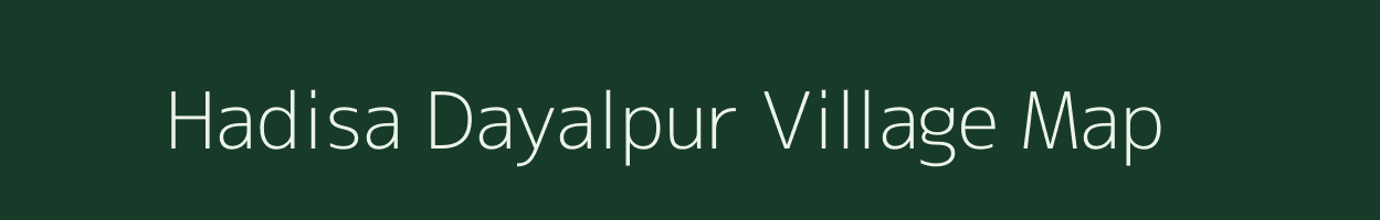 Hadisa Dayalpur village map in Uttar Pradesh