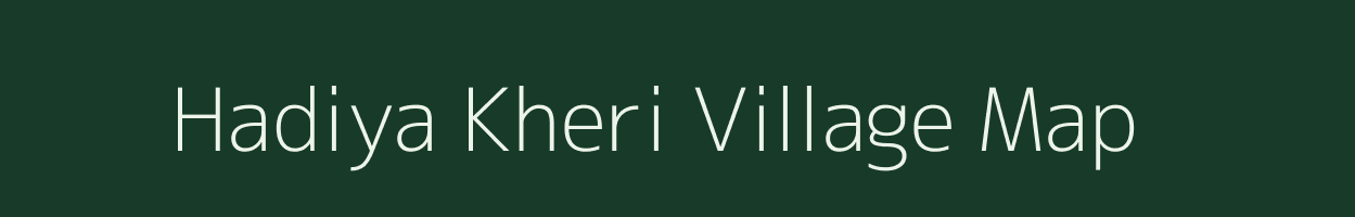 Hadiya Kheri village map in Rajasthan