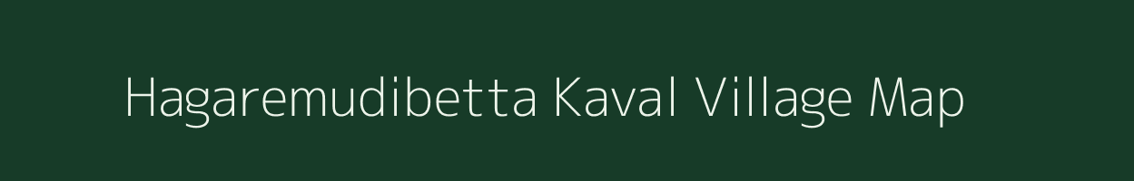 Hagaremudibetta Kaval village map in Karnataka
